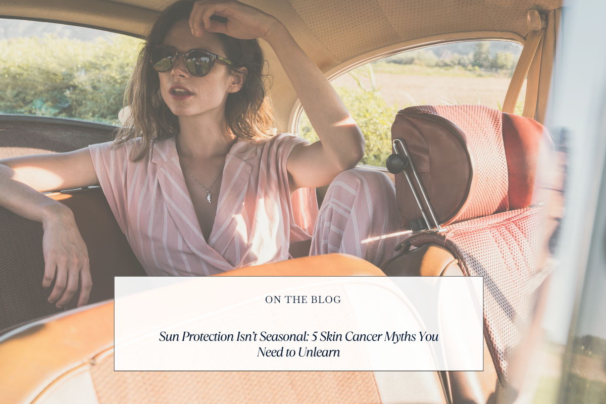 Sun Protection Isn’t Seasonal: 5 Skin Cancer Myths You Need to Unlearn